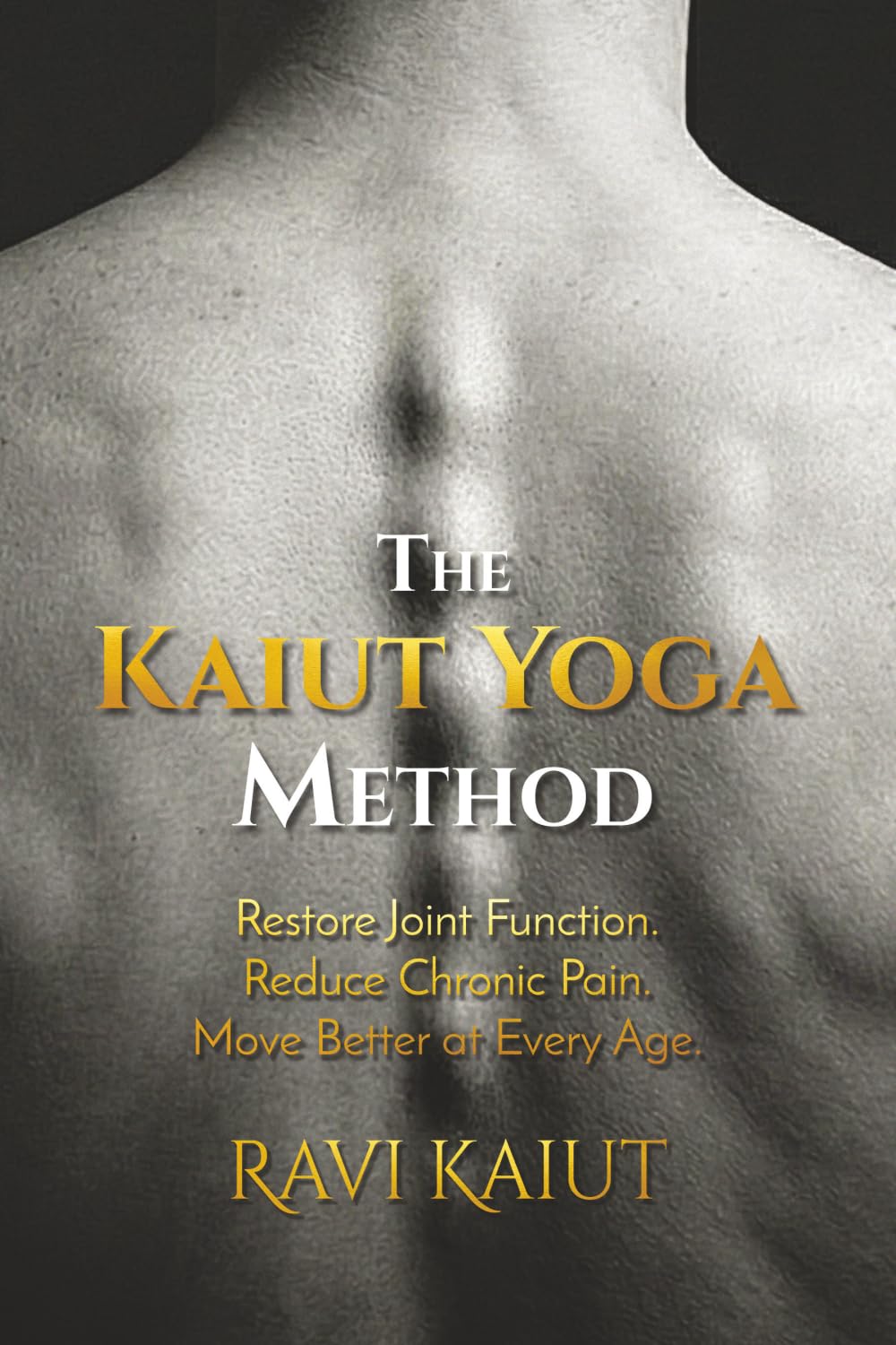 The Kaiut Yoga Method: Restore Joint Function. Reduce Chronic Pain. Move Better at Every Age.