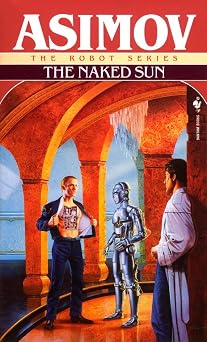 The Naked Sun The Robot Series