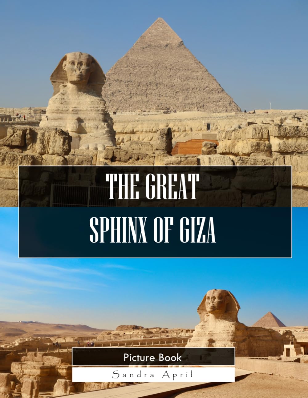 The Great Sphinx of Giza: A Stunning Coffee Table Picture Book – For Travelers & History Lovers