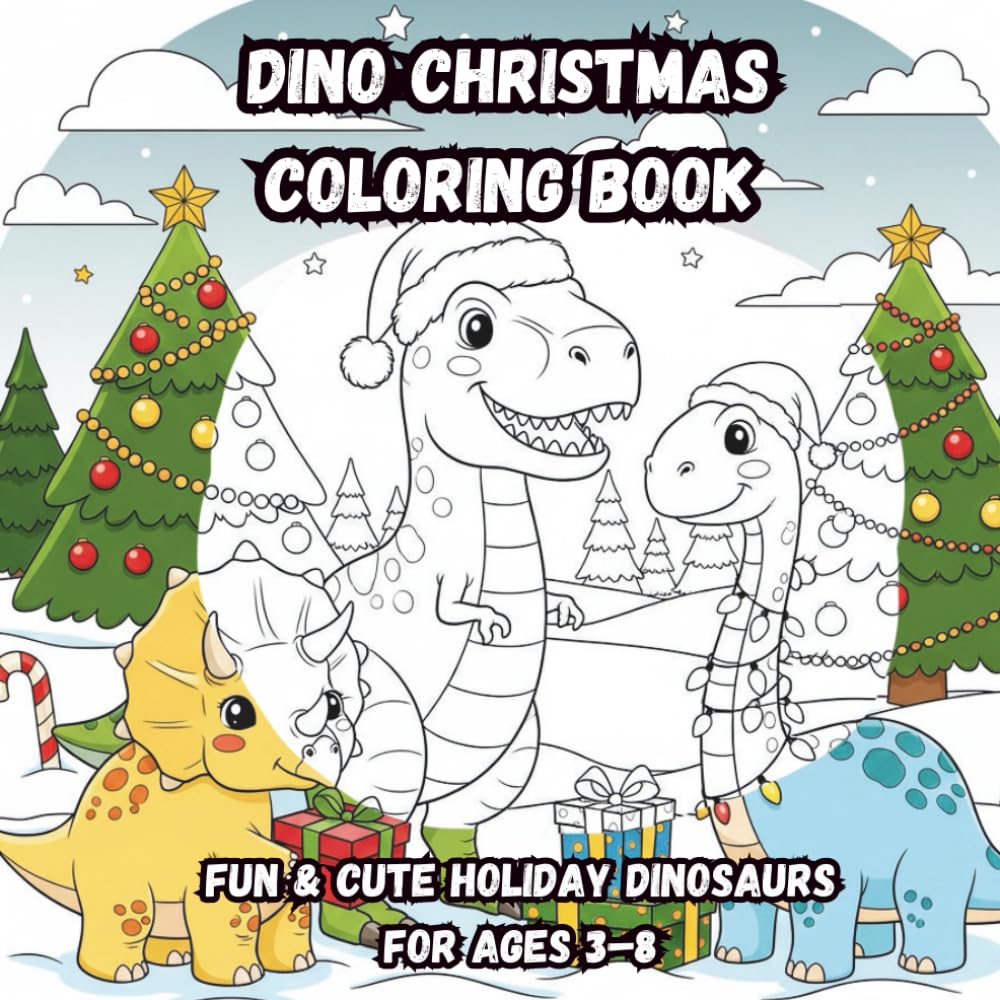 Dino Christmas Coloring Book for Kids Fun & Cute Holiday Dinosaurs for Ages 3–8: A Festive Coloring Adventure with Santa Dino, Christmas Trees, Gifts & Winter Fun