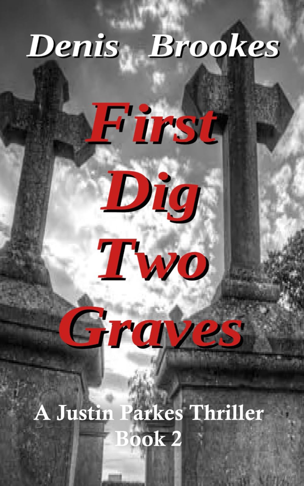 First Dig Two Graves: The second Justin Parkes Thriller