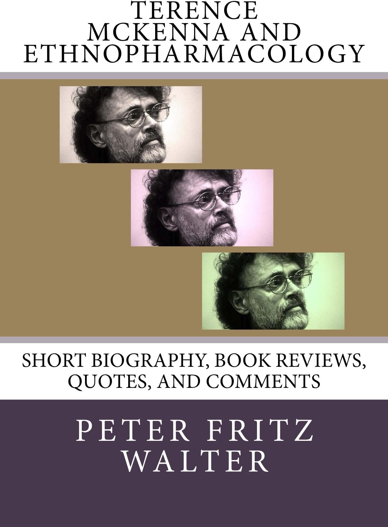 Terence McKenna and Ethnopharmacology: Short Bio, Book Reviews, and Quotes (Great Minds Series 8)