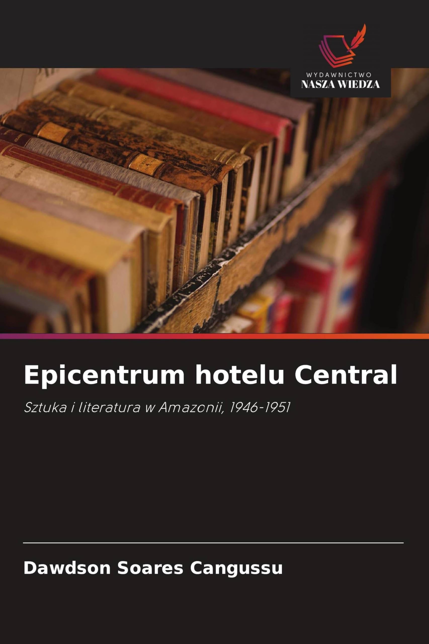 Epicentrum hotelu Central: Sztuka i literatura w Amazonii, 1946-1951
