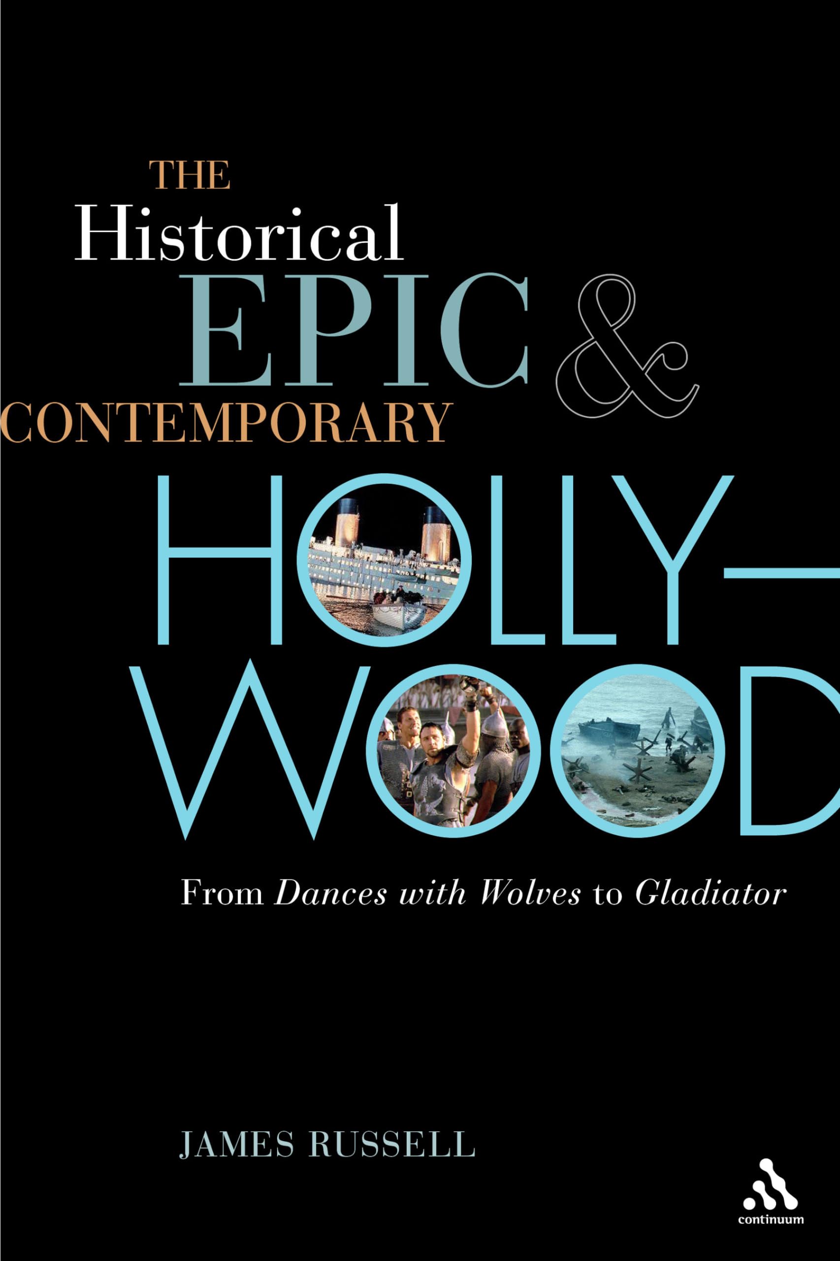 Buy The Historical Epic and Contemporary Hollywood: From Dances with Wolves to Gladiator — BookShops.in