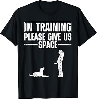 Funny Dog Training Art For Men Women Dog Lovers Dog Trainer T-Shirt