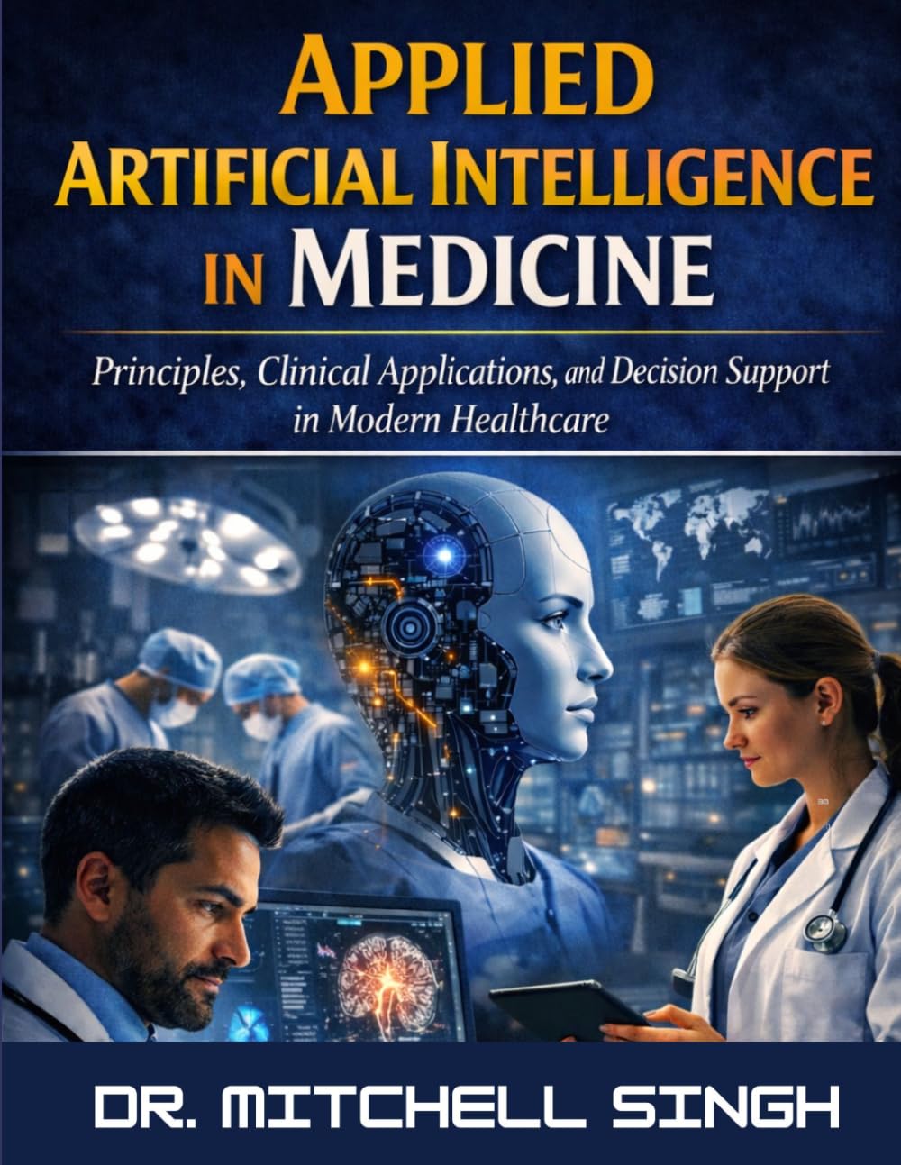 APPLIED ARTIFICIAL INTELLIGENCE IN MEDICINE: Principles, Clinical Applications, and Decision Support in Modern Healthcare