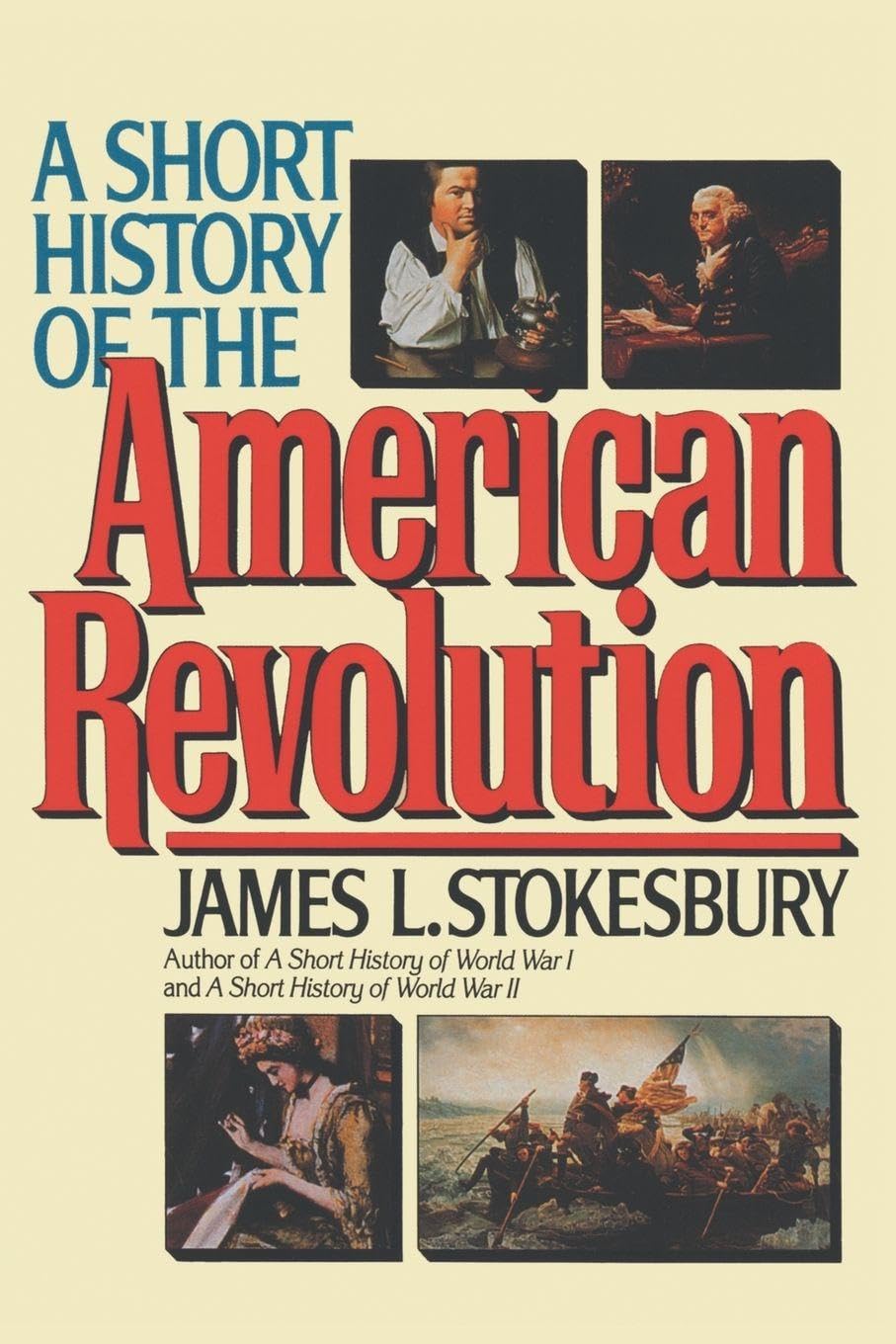 Buy A Short History of the American Revolution: A Comprehensive Survey from the Conflict to the Peace of Paris: 3 — BookShops.in