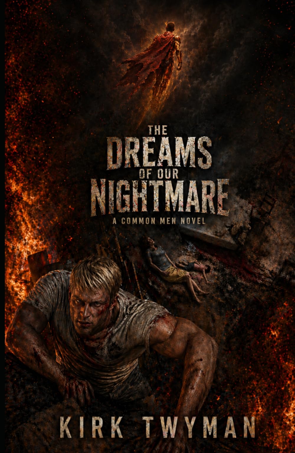 The Dreams of Our Nightmare: A Common Men Novel