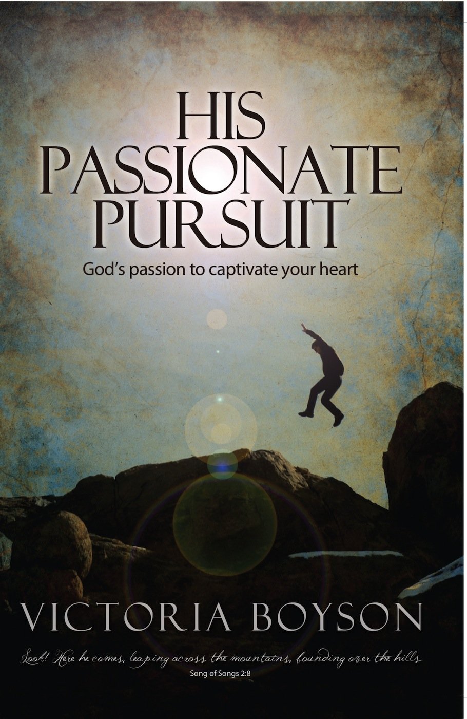 His Passionate Pursuit: God's Passion to Captivate Your Heart