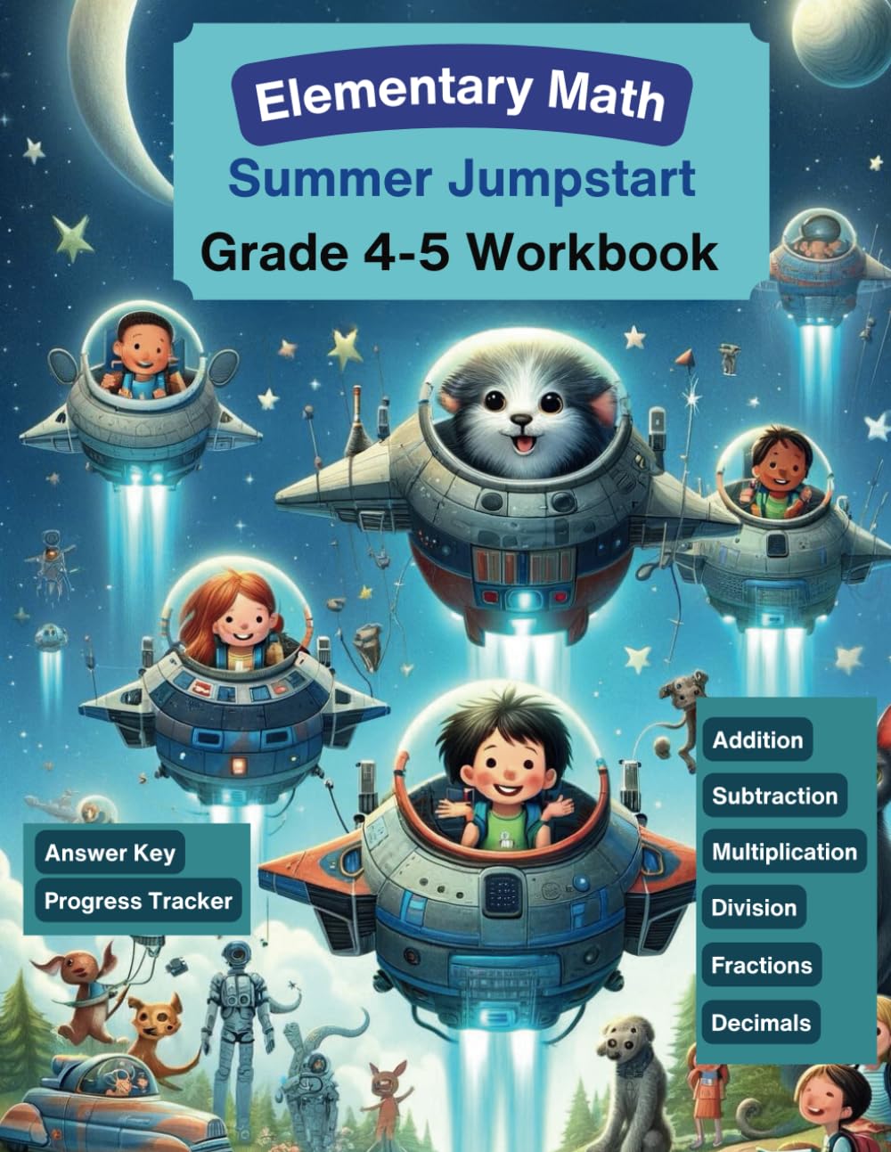 Elementary Math Summer Jumpstart Grade 4-5 Workbook: Addition, Subtraction, Multiplication, Division, Fractions, Decimals, Answer Key, Progress Tracker