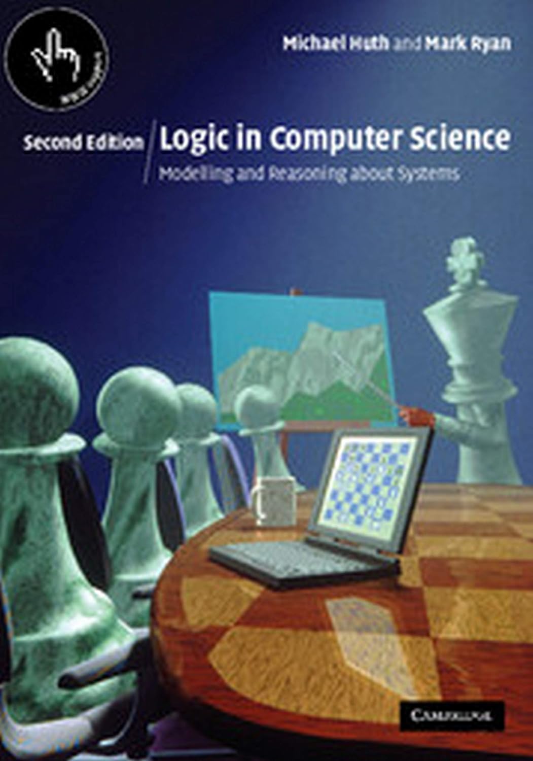 Logic in Computer Science : Modelling and Reasoning about Systems, 2nd Edition Logic in Computer Science : Modelling and Reasoning about Systems, 2nd Edition