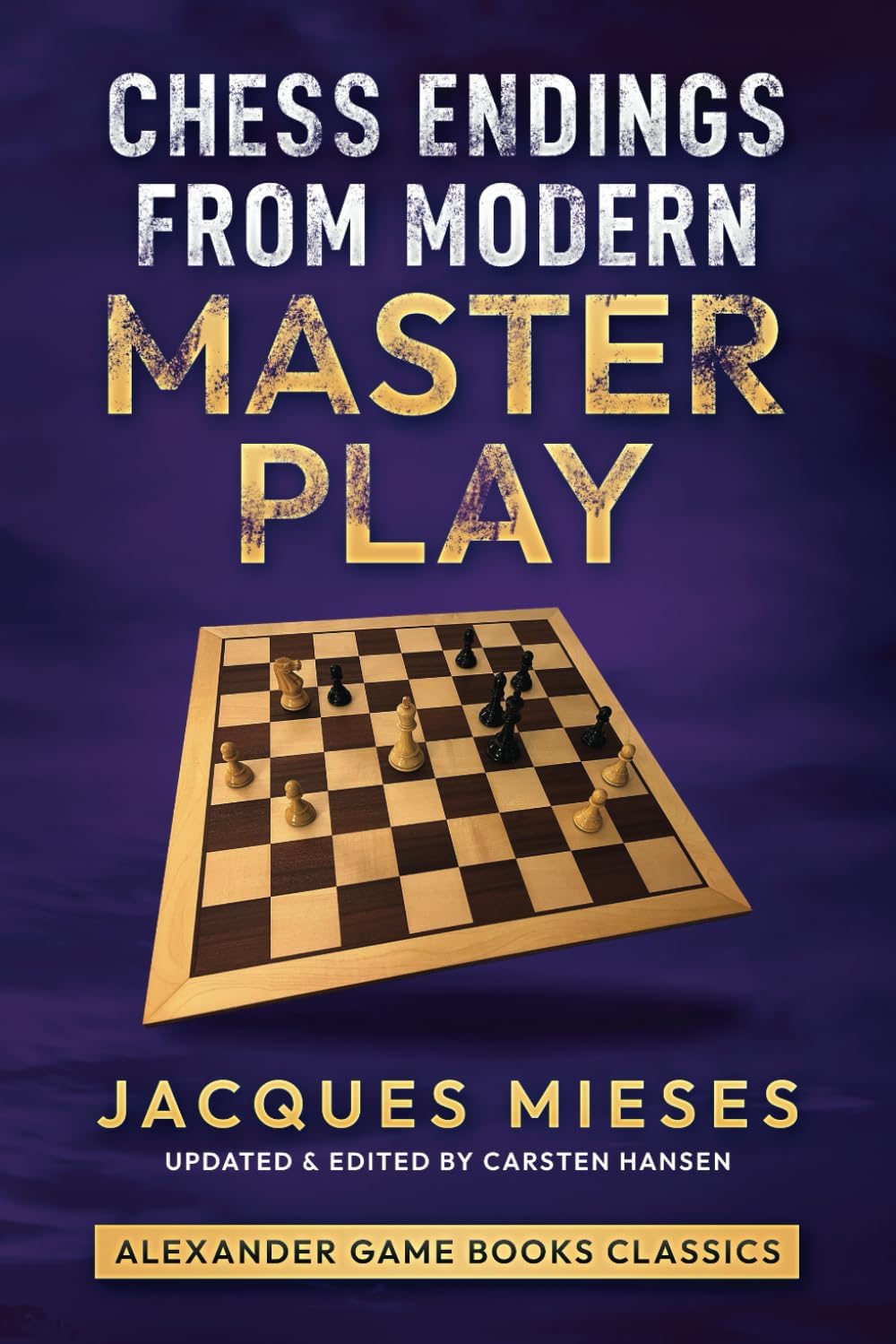 Chess Endings from Modern Master Play: Lessons from practical endgame play (Alexander Game Books Classics Book 7)