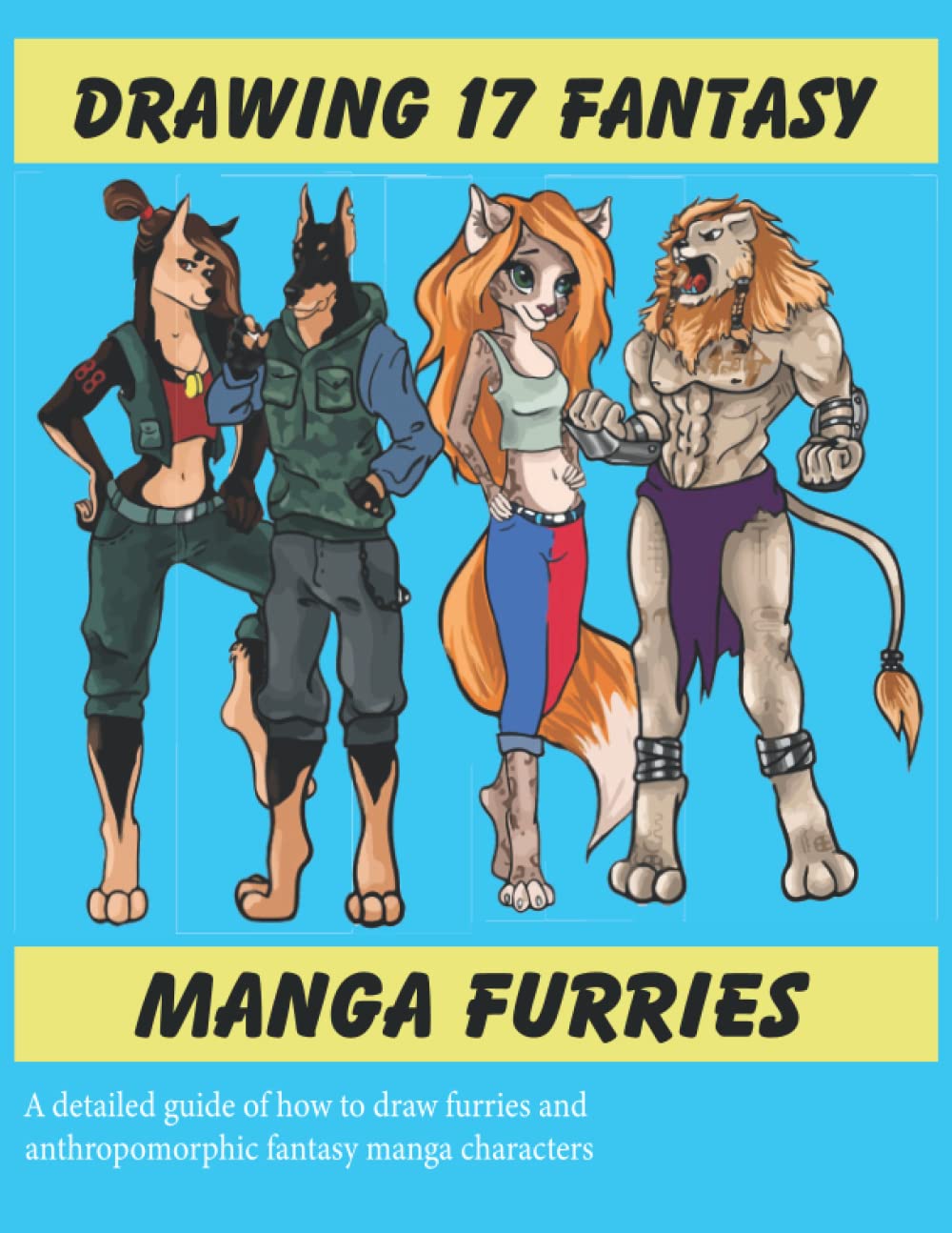 Drawing 17 Fantasy Manga Furries: A detailed guide of how to draw furries and anthropomorphic fantasy manga characters