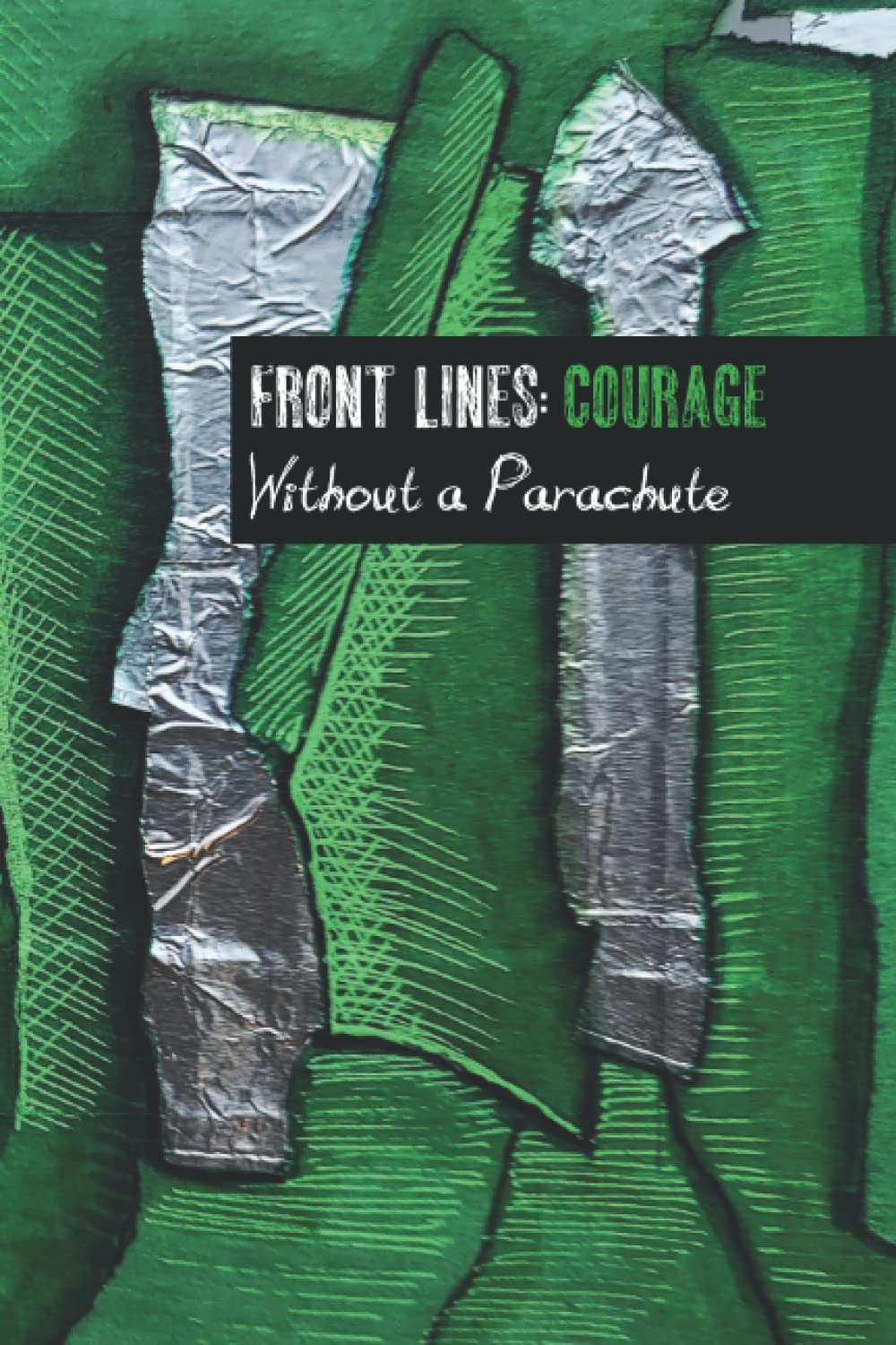 Front Lines: Courage: Without a Parachute (Front Lines 2022: Hope - Courage - Resilience)