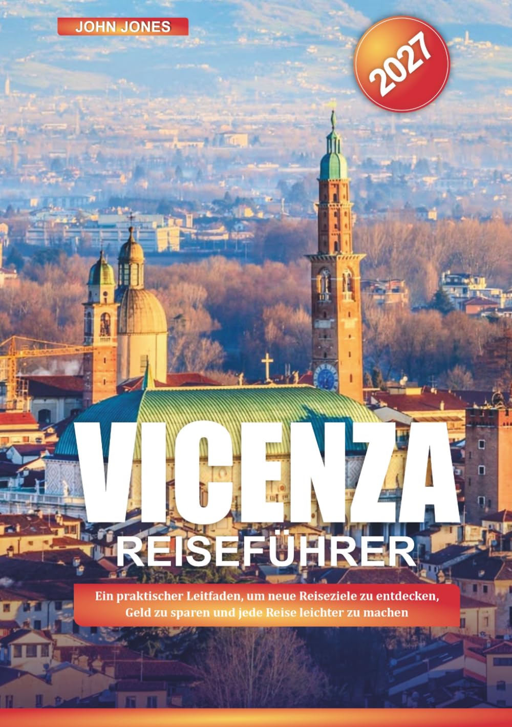 VIZENZA-REISEFÜHRER 2027: Ein praktischer Leitfaden, um neue Reiseziele zu entdecken, Geld zu sparen und jede Reise leichter zu machen