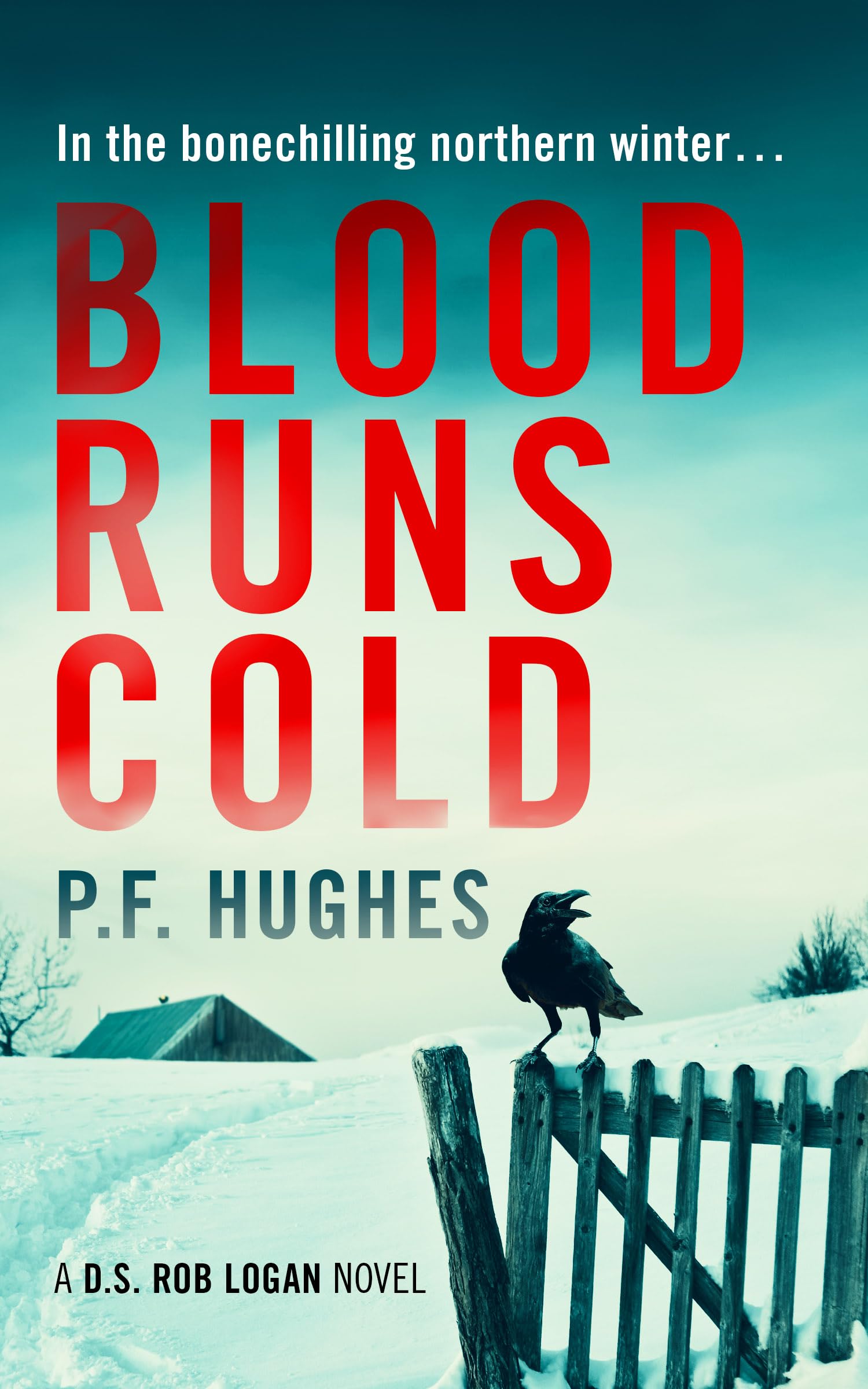 Blood Runs Cold (The D.S. Rob Logan Series Book 1)