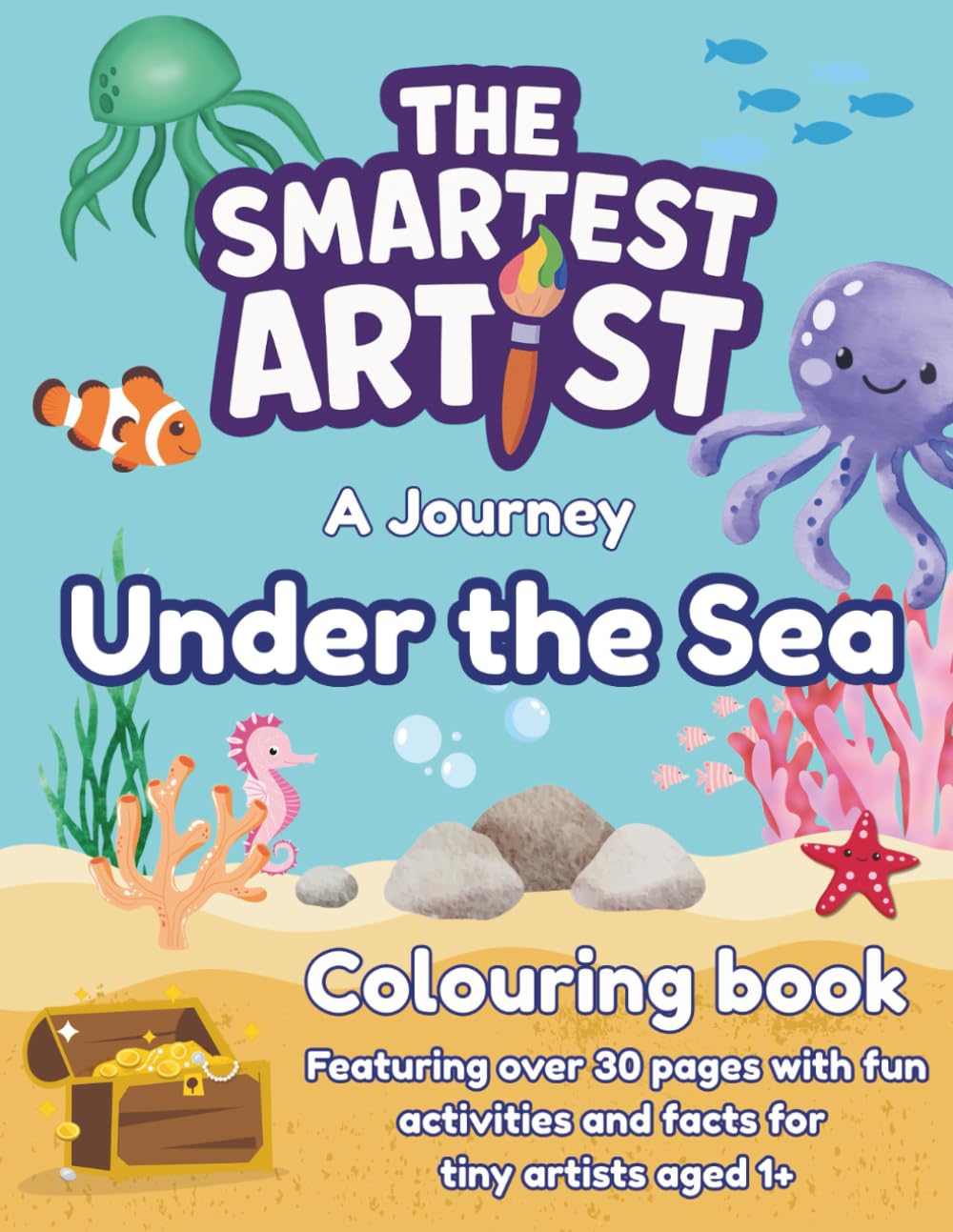 The smartest Artist Colouring Book - A Journey Under the Sea: Fun and Simple Colouring and Activities for Toddlers and Kids Age 1+ | Easy Ocean Animals, Fish, Sharks, Dolphins and More!