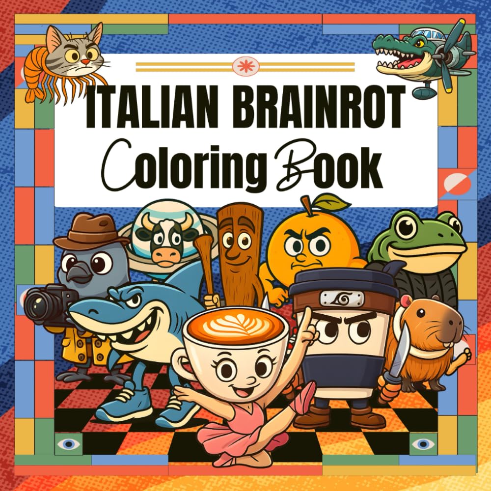Italian Brainrot Coloring Book: Funny & Silly Italian Brainrot Meme Characters Like Bombardiro Crocodilo Tralalelo Tralala Cappuccino Assassino and more for Kids