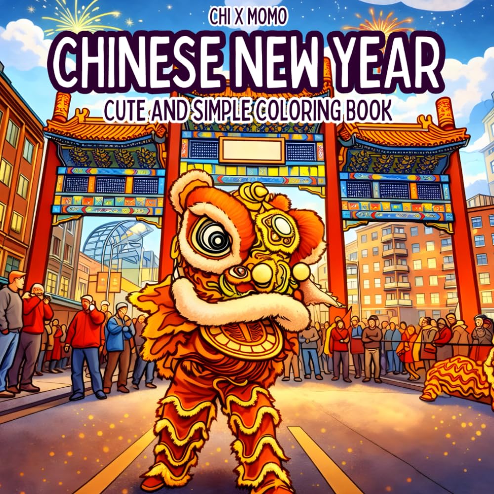 Chinese New Year Coloring Book: Cute and Simple Coloring Book for Adults and Kids, Bold and Easy Designs for Relaxation with Chinese New Year Themed Activities