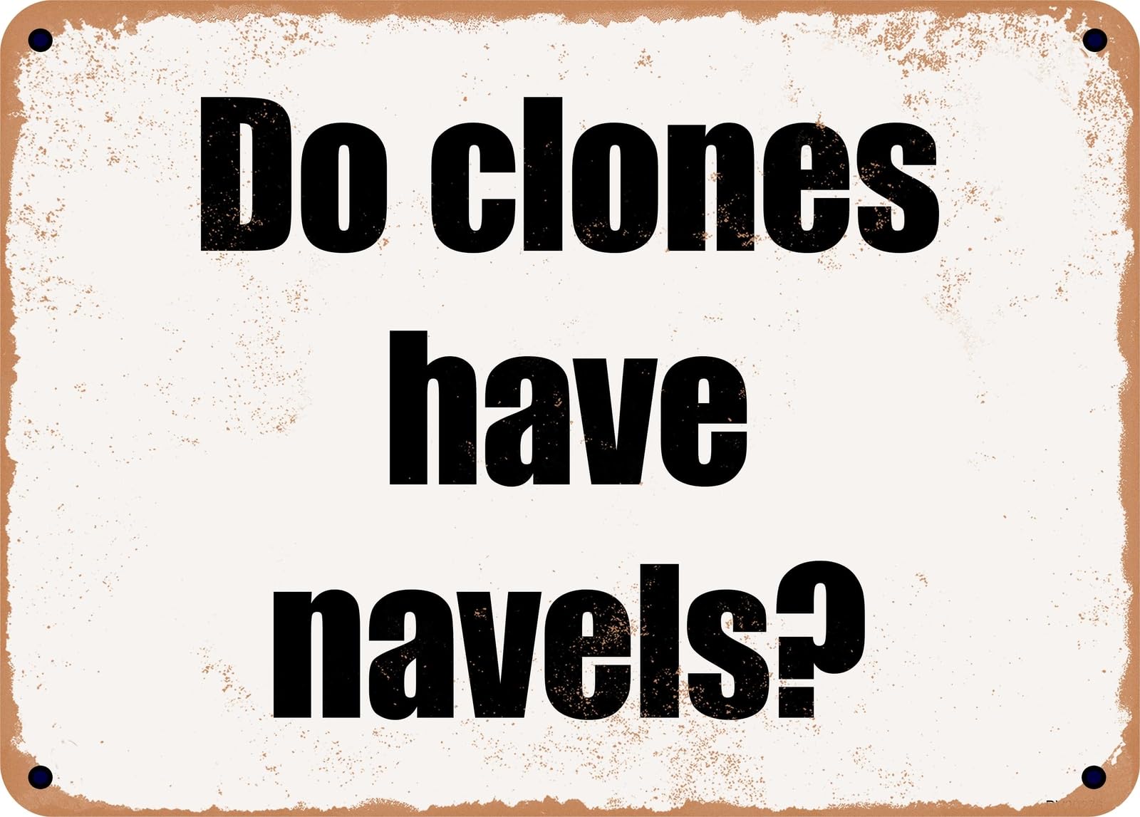 Miaomansenstore Metal Sign - Do Clones Have Navels? Home Decor