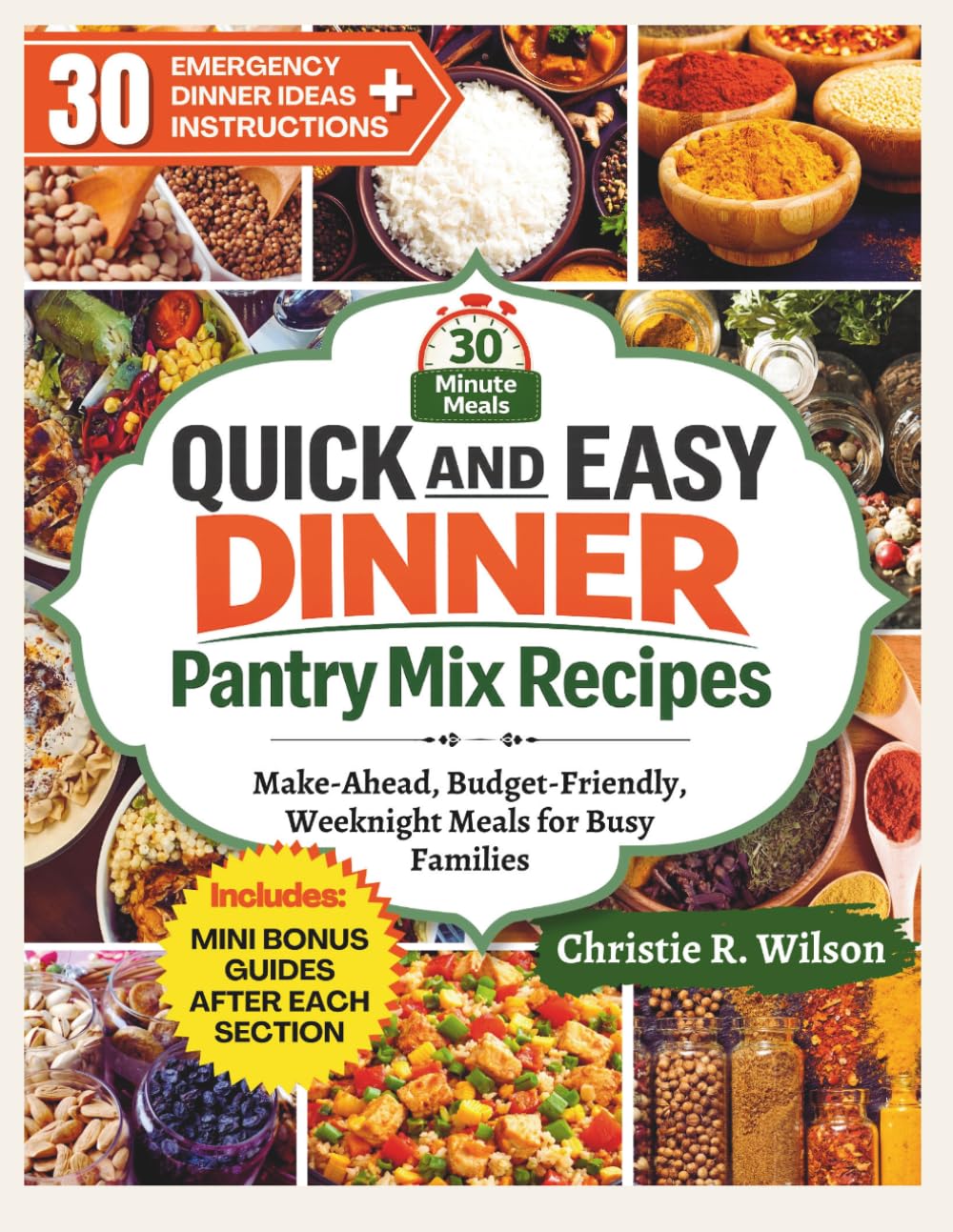 Quick and Easy Dinner Pantry Mix Recipes: Make-Ahead, Budget-Friendly, Weeknight Meals for Busy Families (Pantry Made Simple)