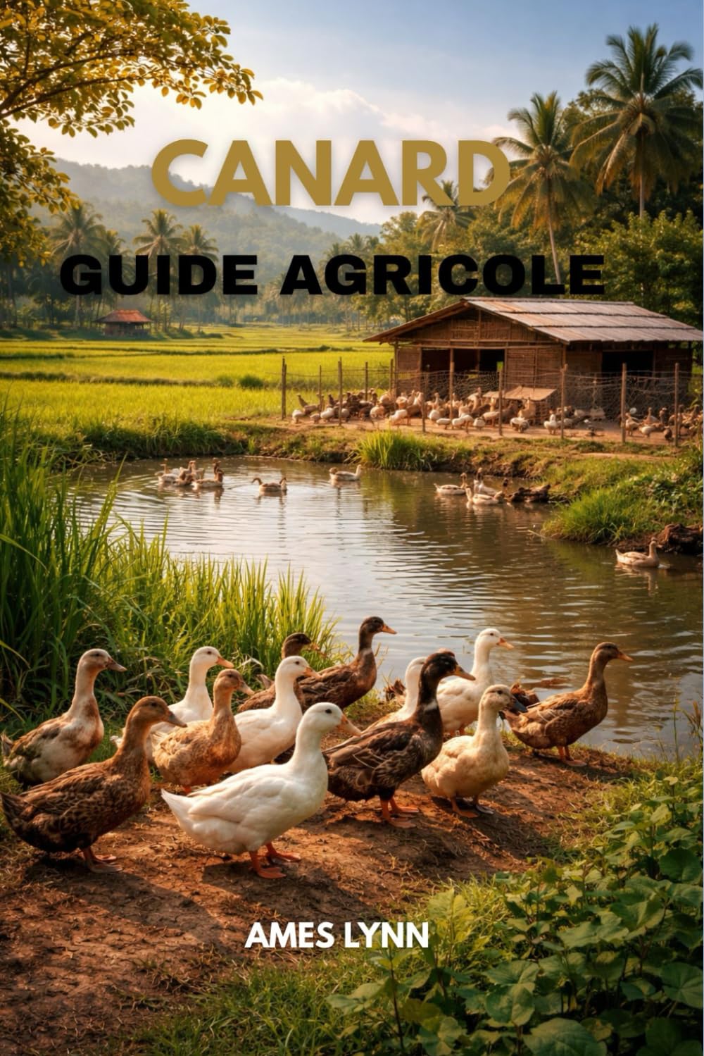Guide de l'élevage de canards: Manuel complet pour un élevage de canards rentable, durable et moderne