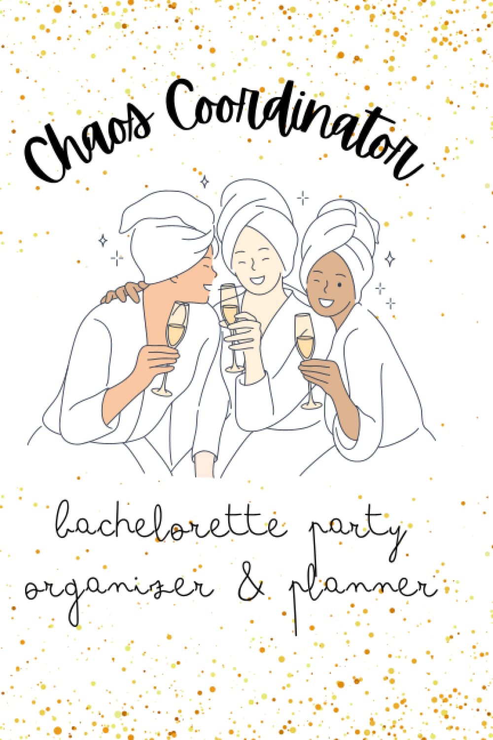 Chaos Coordinator: Bachelorette Party Planner