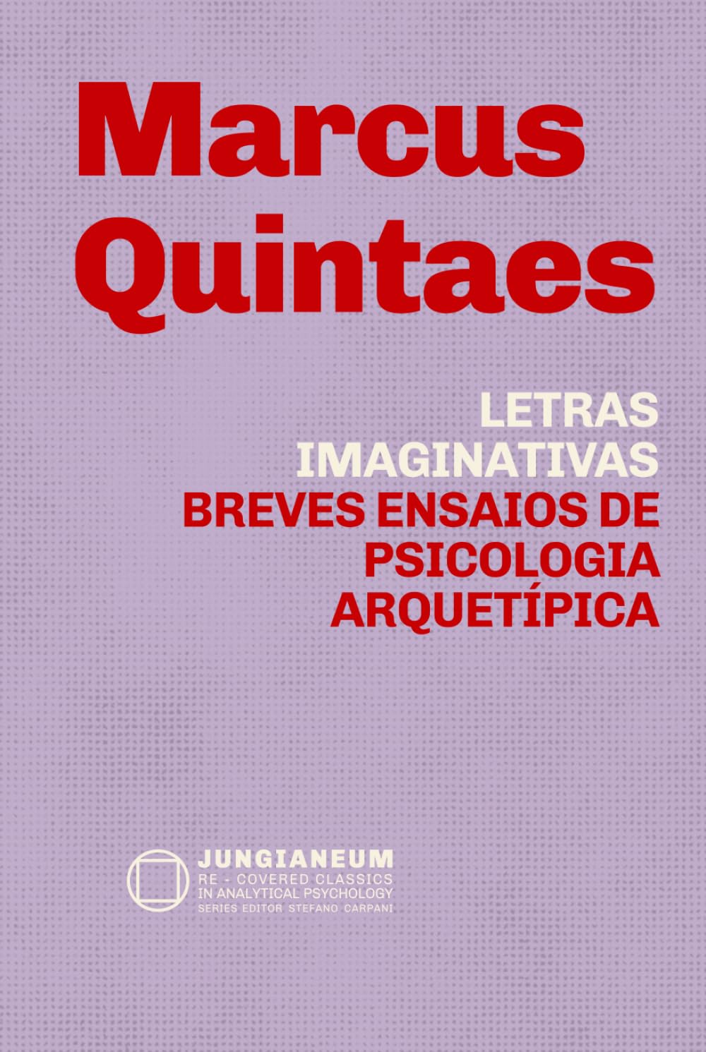 Letras Imaginativas: Breves ensaios de Psicologia Arquetípica (Jungianeum: Re-Covered Classics in Analytical Psychology, curated by Stefano Carpani)