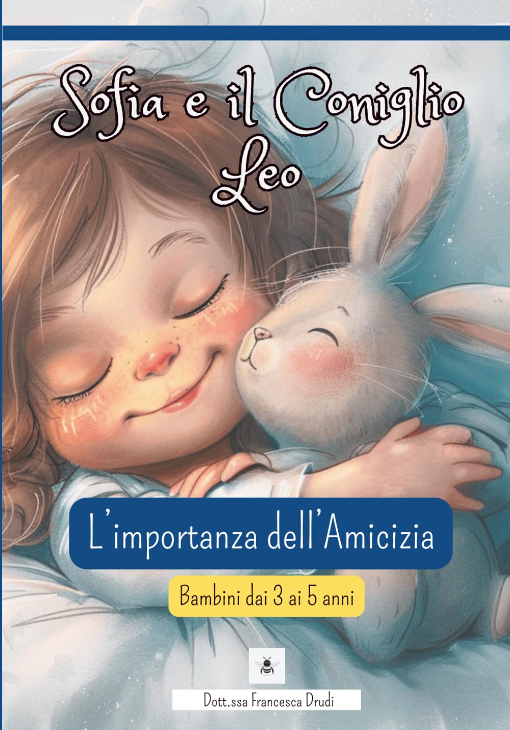 Sofia e il Coniglietto Leo: Una storia illustrata per bambini 3-5 anni con emozioni, empatia e piccoli momenti interattivi