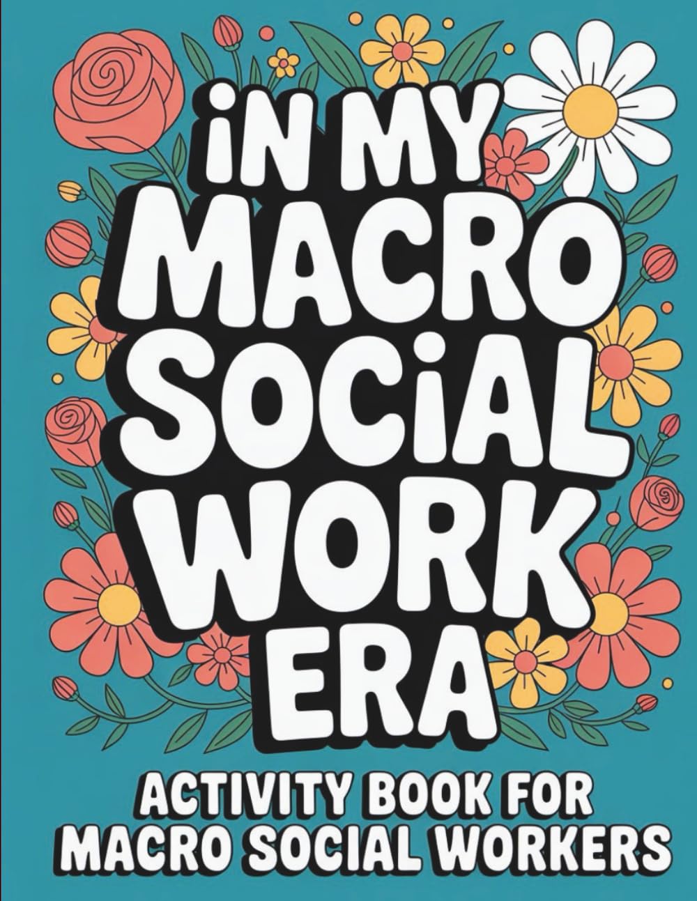 In My Macro Social Work Era Activity Book For Macro Social Workers: Social Work Appreciation Gift for Social Work Month