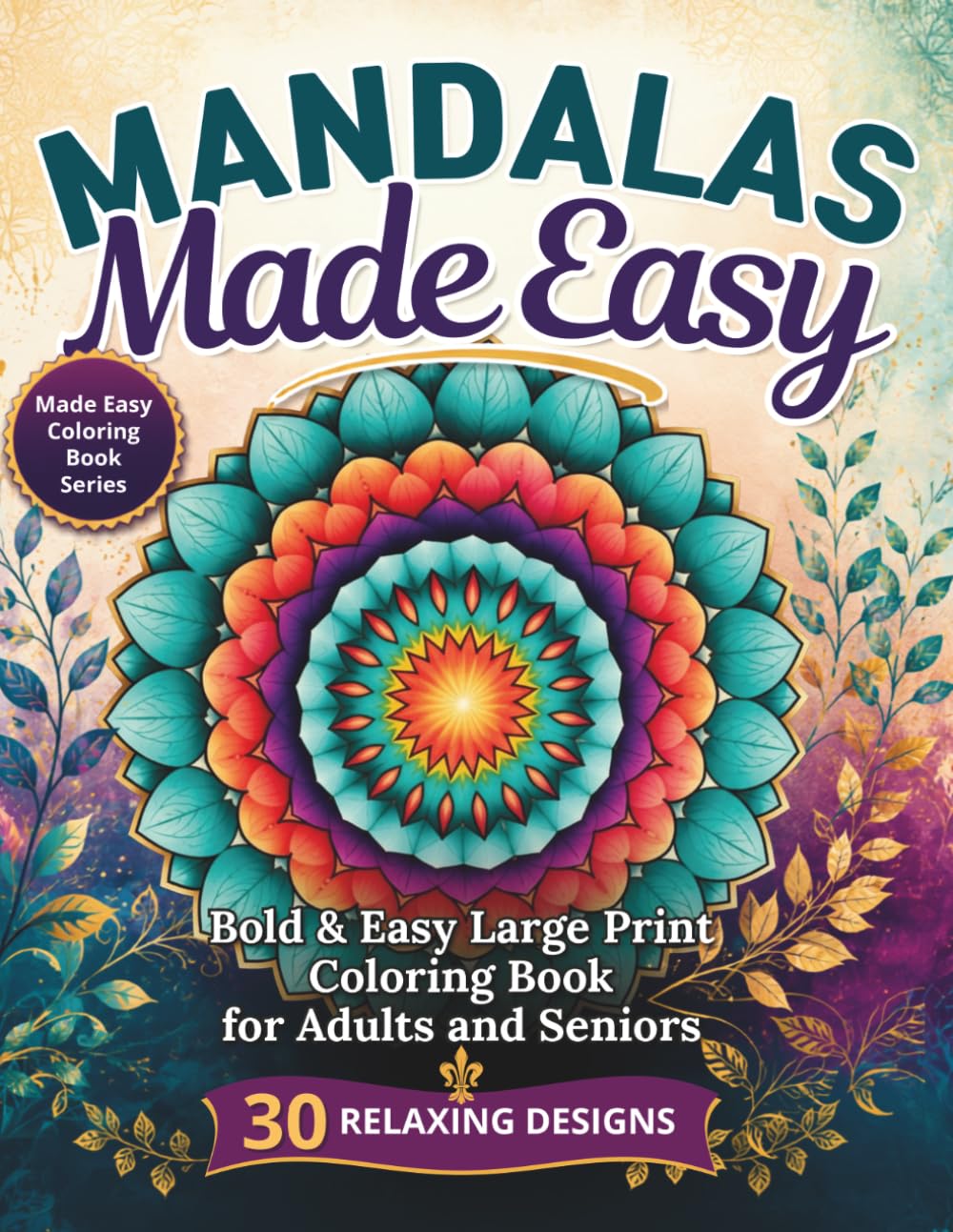 Mandalas Made Easy: Bold & Easy Large Print Coloring Book for Adults and Seniors (Made Easy Coloring Books)