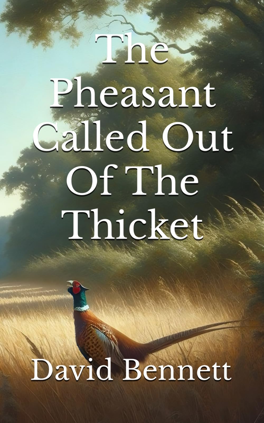 The Pheasant Called Out Of The Thicket (The Pheasant Books)