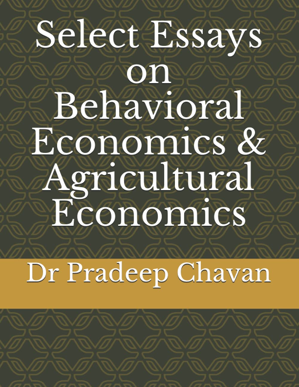 Select Essays on Behavioral Economics & Agricultural Economics