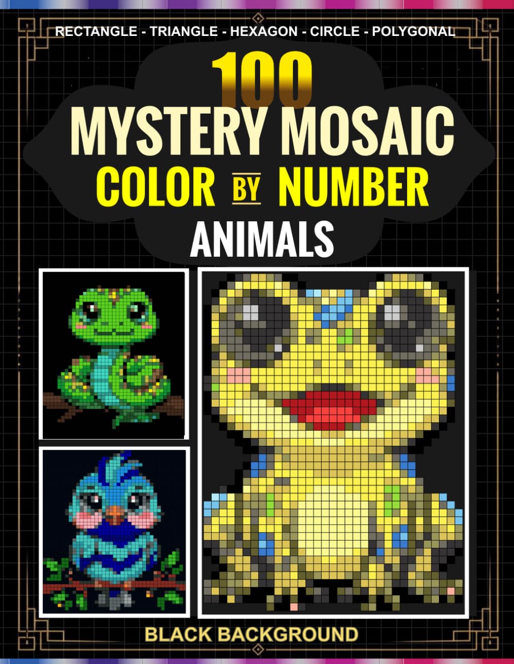 Wild Animal Mystery Mosaic Color by Number for Adults & Teens: 100 Unique Wild Animals in 5 Shapes — Rectangle, Triangle, Hexagon, Circle & Polygonal with 30-Color Master Palette | Black Background