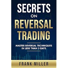 Secrets On Reversal Trading Master Reversal Techniques In Less Than 3 days