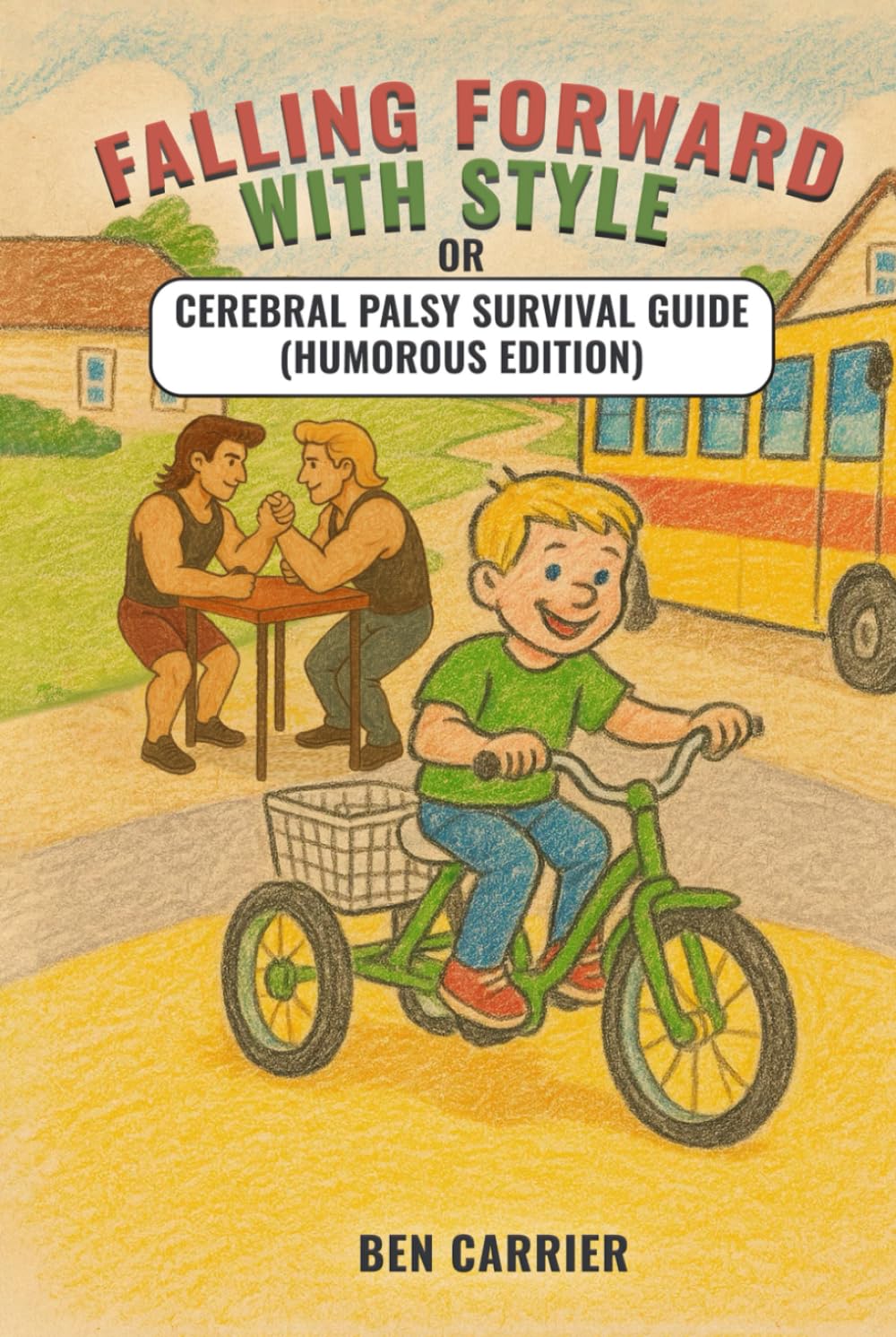 Falling Forward with Style or Cerebral Palsy Survival Guide ( Humorous Edition)