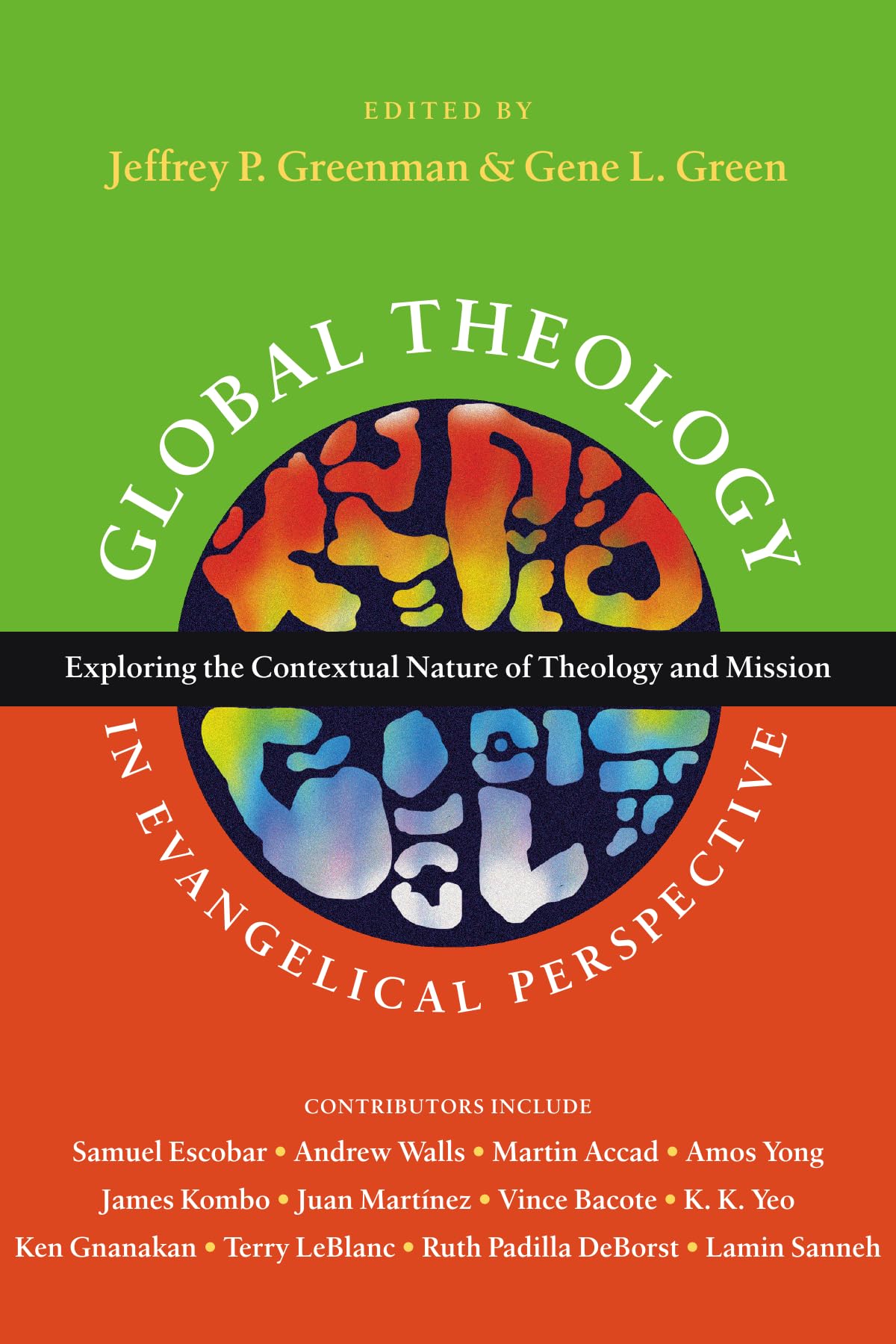 Global Theology in Evangelical Perspective – Exploring the Contextual Nature of Theology and Mission (Wheaton Theology Conference Series)