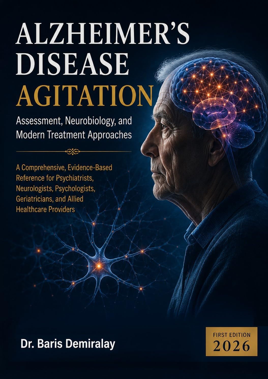 ALZHEIMER'S DISEASE AGITATION: Assessment, Neurobiology, and Modern Treatment Approaches (English Edition)