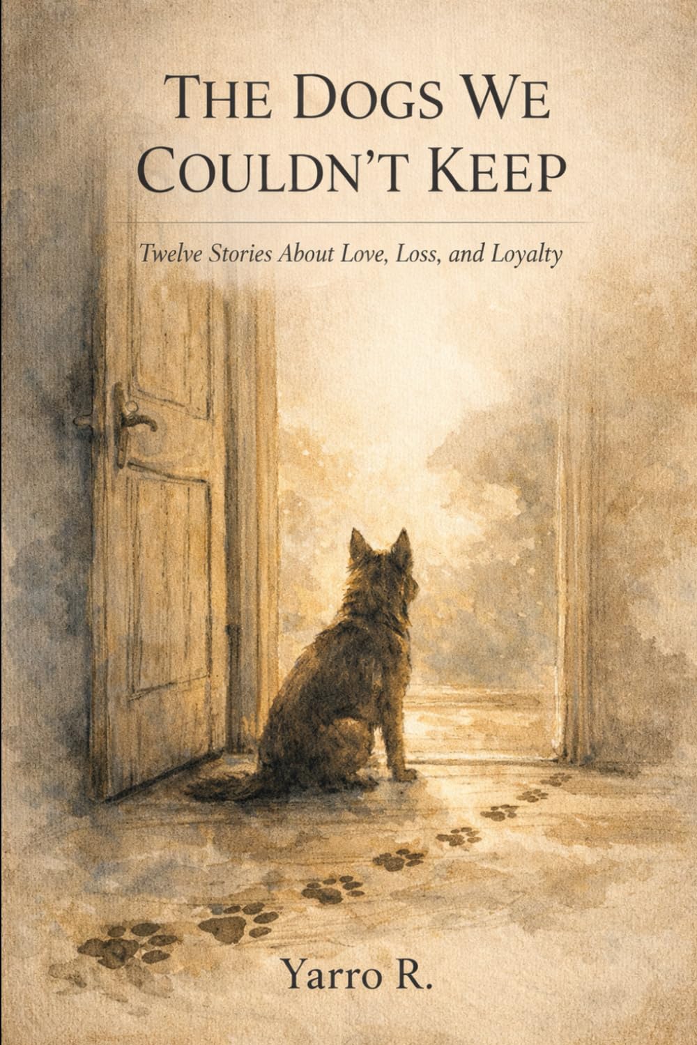 The Dogs We Couldn’t Keep: Twelve Stories About Love, Loss, and Loyalty
