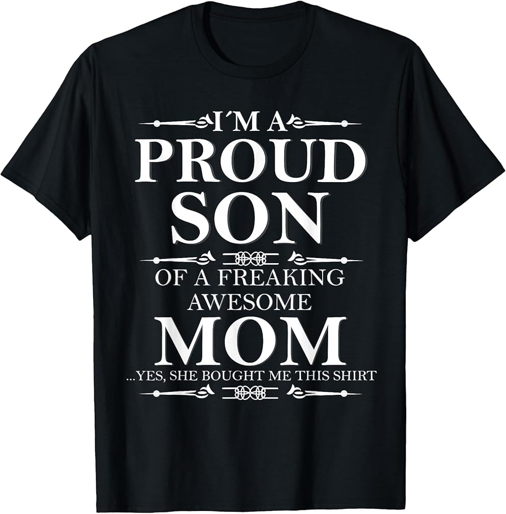 Son &amp; Mom - I'm A Proud Son of A Freaking Awesome Mom T-Shirt