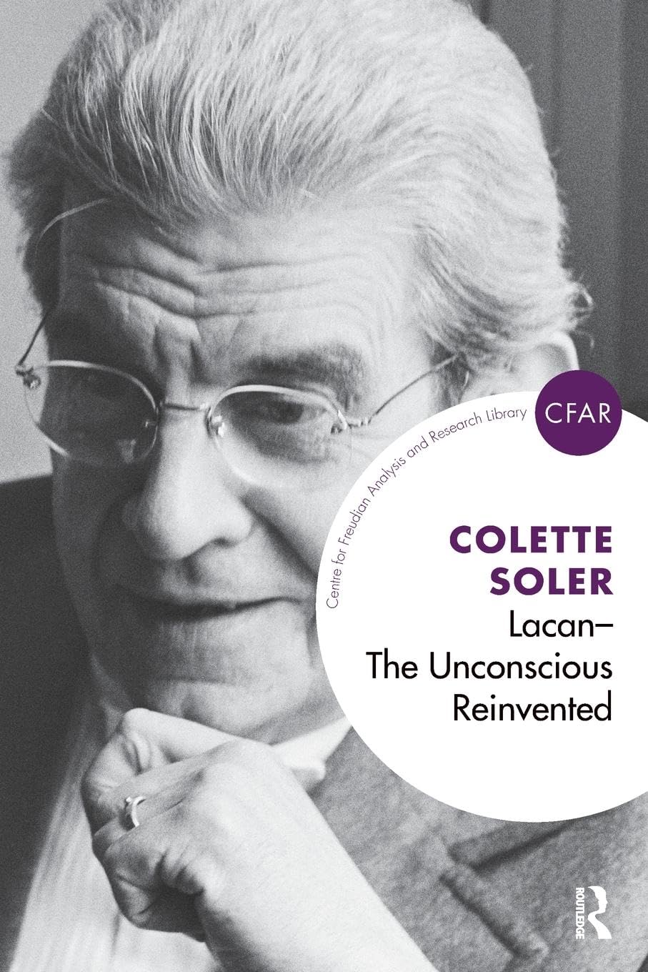 Lacan - The Unconscious Reinvented (The Centre for Freudian Analysis and Research Library)