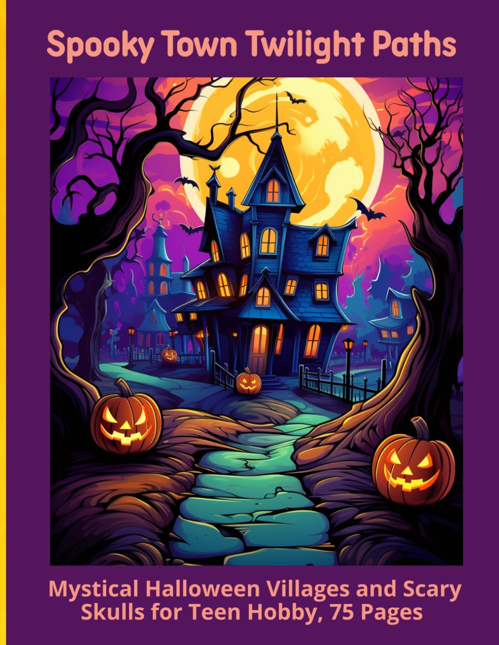 Spooky Town Twilight Paths: Mystical Halloween Villages and Scary Skulls for Teen Hobby, 75 Pages