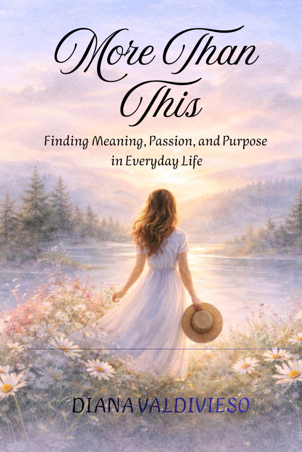 More Than This: Finding Meaning, Passion, and Purpose in Everyday Life