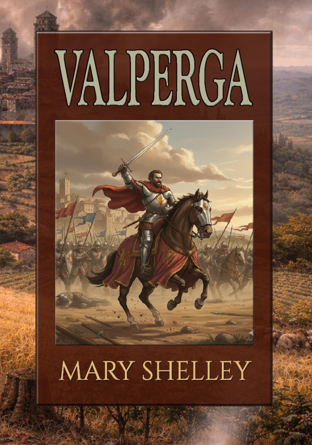 Valperga: or, The Life and Adventures of Castruccio, Prince of Lucca. All Three Volumes in a Single Large Print Edition.