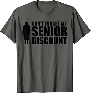 Don't Forget My Senior Discount Elderly Senior Discount T-Shirt