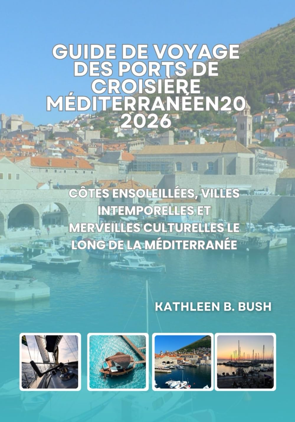 Guide de Voyage des Ports de Croisière Méditerranéens 2026: Côtes ensoleillées, villes intemporelles et merveilles culturelles le long de la Méditerranée