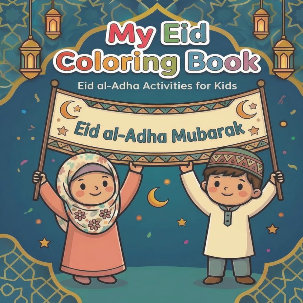 My EID COLORING BOOK: Great Activity Or Gift for Kids During Eid | 40 Single Sided Illustrations Showing Eid Mubarak, Mosque Scenes, Prayer Moments, ... Decoration & Calligraphy | 8x8 Size Portable
