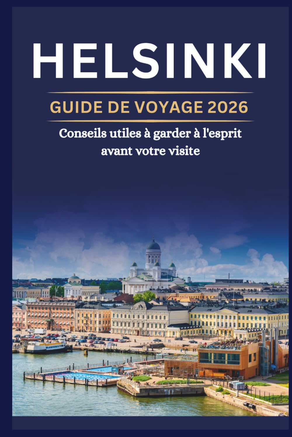 HELSINKI GUIDE DE VOYAGE 2026 - Conseils utiles à garder à l'esprit avant votre visite