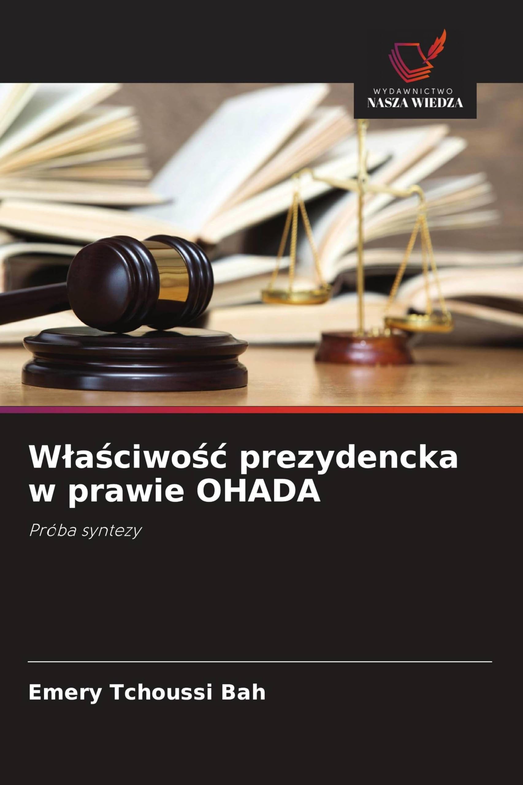 W¿a¿ciwo¿¿ prezydencka w prawie OHADA: Próba syntezy
