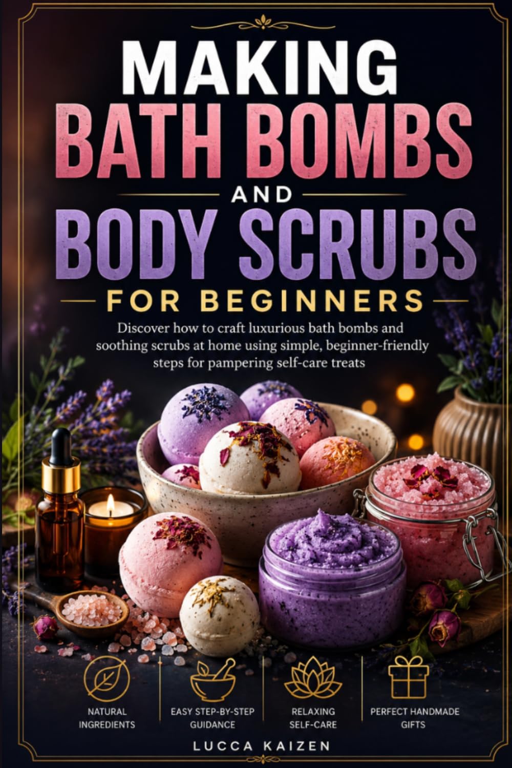 Making Bath Bombs And Body Scrubs For Beginners: Discover How To Craft Luxurious Bath Bombs And Soothing Scrubs At Home Using Simple, Beginner-Friendly Steps For Pampering Self-Care Treats
